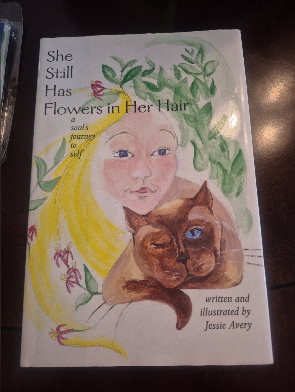 She Still Has Flowers in Her Hair : A Soul's Journey to Self by Jessie Avery...